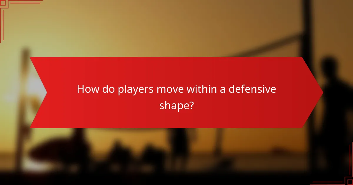 How do players move within a defensive shape?