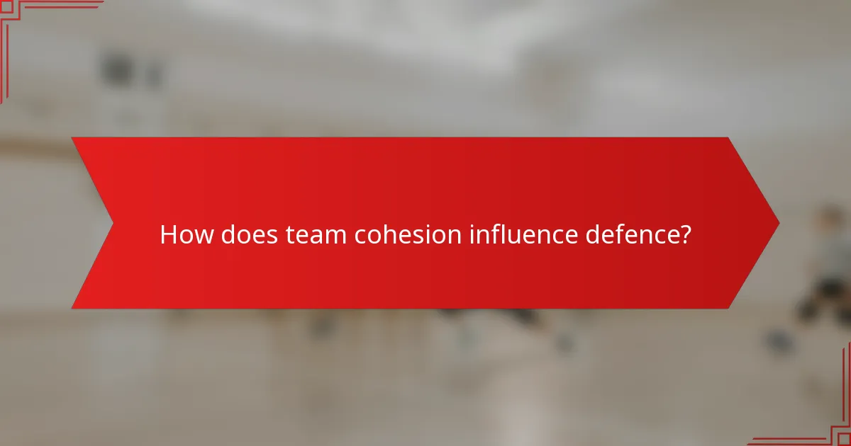 How does team cohesion influence defence?