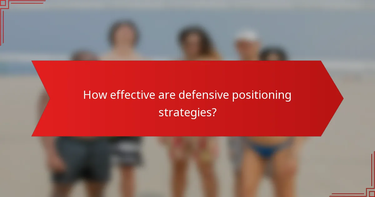 How effective are defensive positioning strategies?