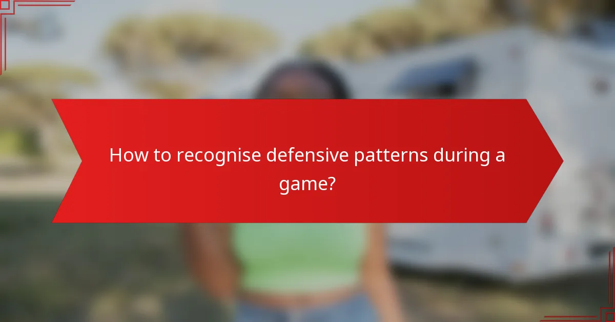 How to recognise defensive patterns during a game?