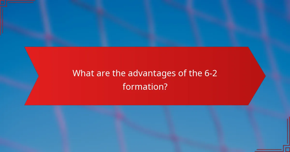 What are the advantages of the 6-2 formation?