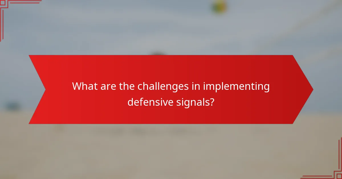 What are the challenges in implementing defensive signals?