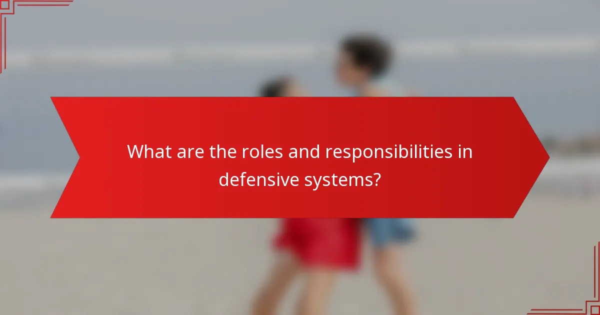 What are the roles and responsibilities in defensive systems?