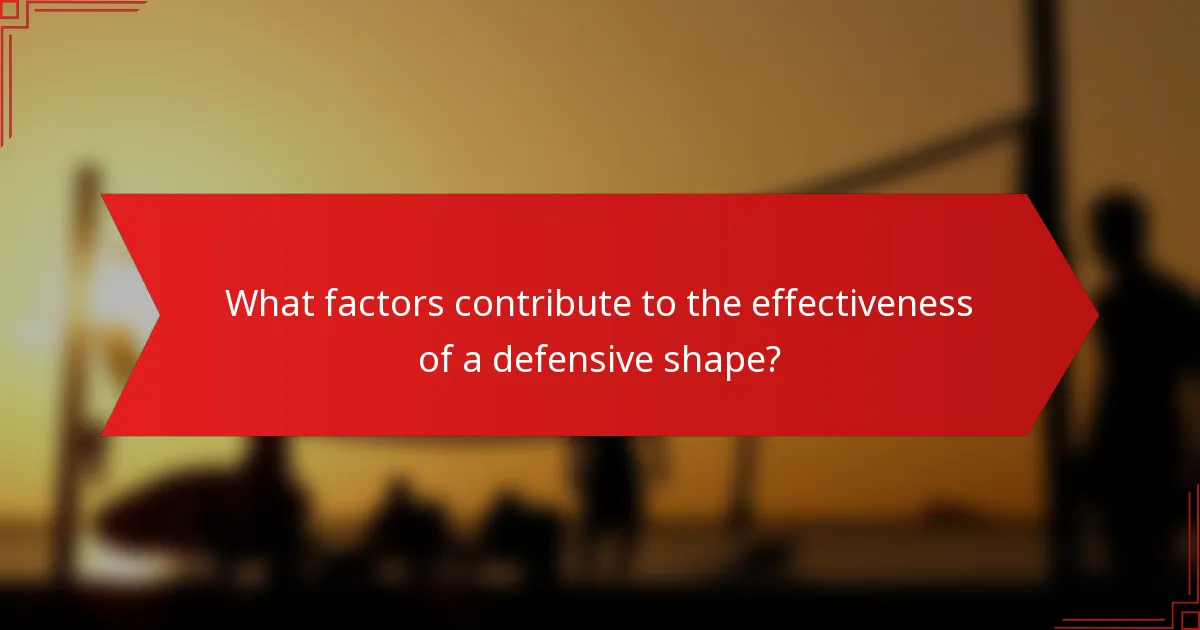 What factors contribute to the effectiveness of a defensive shape?