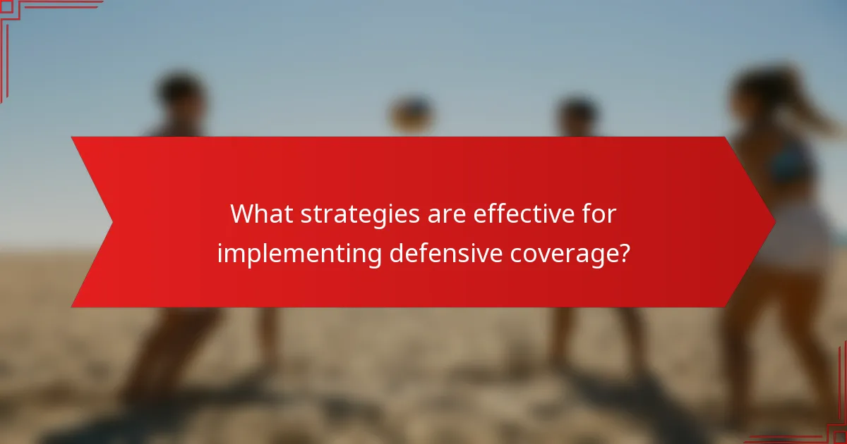 What strategies are effective for implementing defensive coverage?