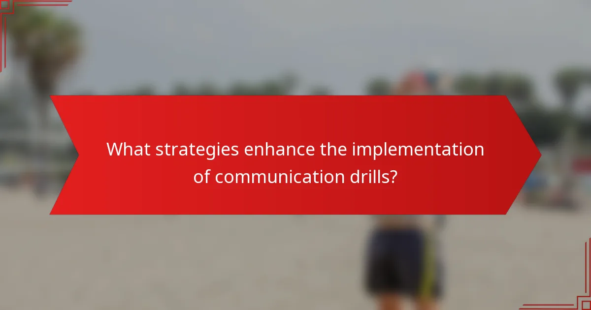 What strategies enhance the implementation of communication drills?