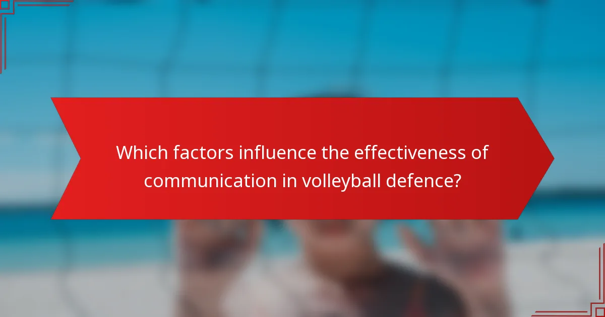 Which factors influence the effectiveness of communication in volleyball defence?